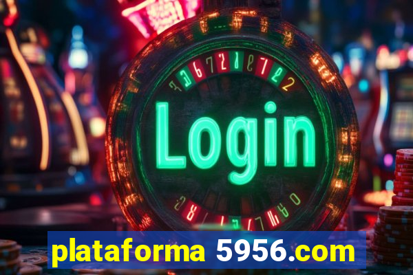 plataforma 5956.com